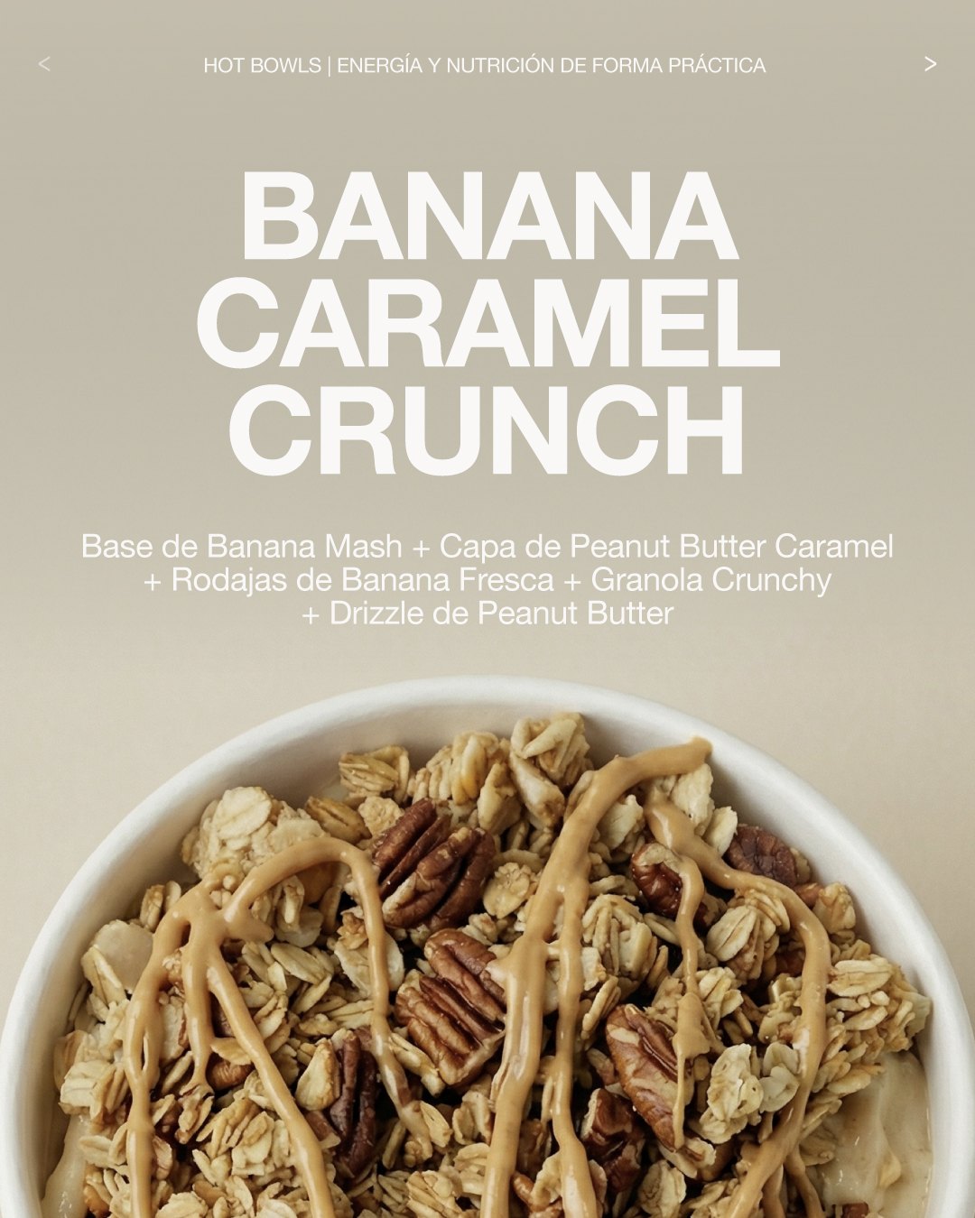 Byo Hot Bowl — Banana Caramel Crunch